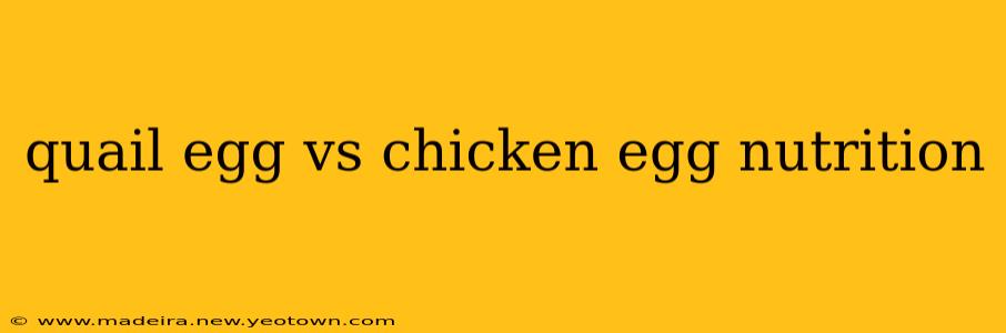 quail egg vs chicken egg nutrition