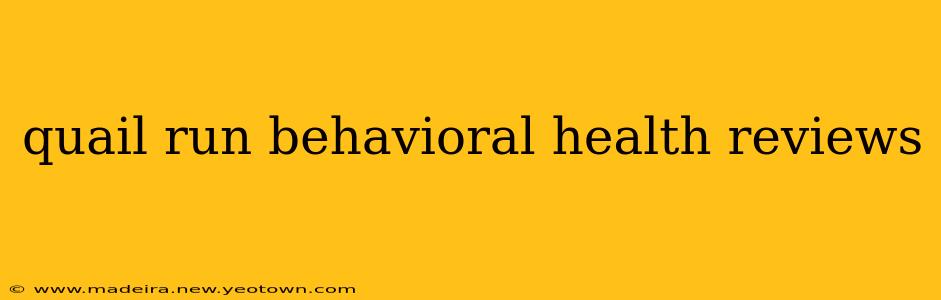 quail run behavioral health reviews