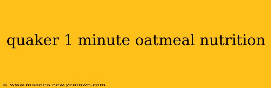 quaker 1 minute oatmeal nutrition