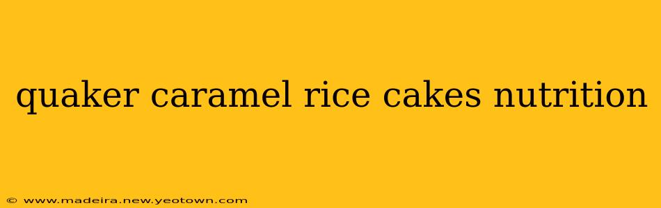 quaker caramel rice cakes nutrition