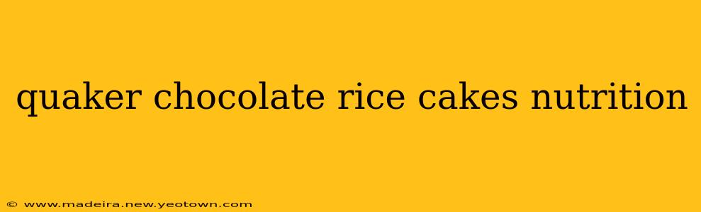 quaker chocolate rice cakes nutrition
