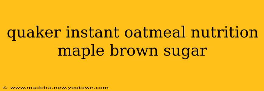 quaker instant oatmeal nutrition maple brown sugar
