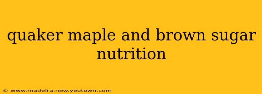 quaker maple and brown sugar nutrition
