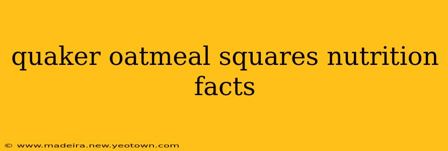 quaker oatmeal squares nutrition facts