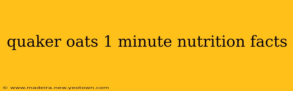 quaker oats 1 minute nutrition facts