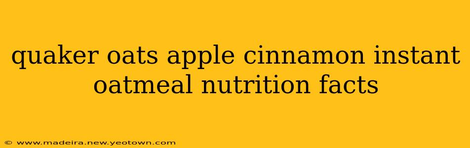 quaker oats apple cinnamon instant oatmeal nutrition facts