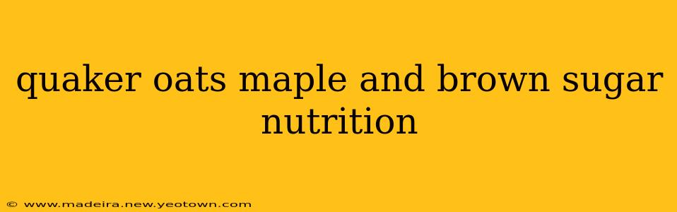 quaker oats maple and brown sugar nutrition