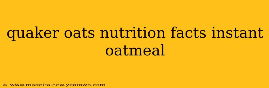 quaker oats nutrition facts instant oatmeal