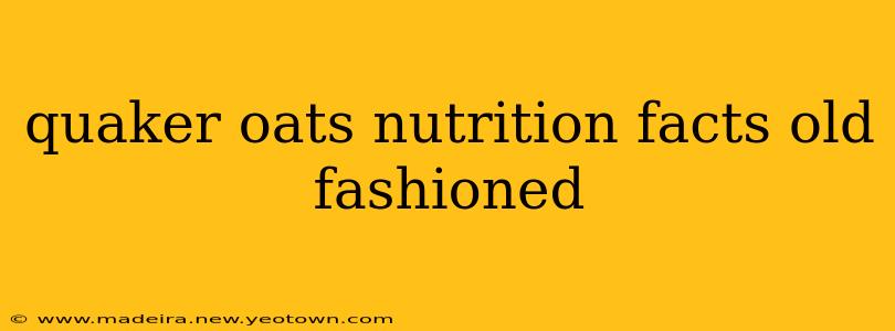quaker oats nutrition facts old fashioned
