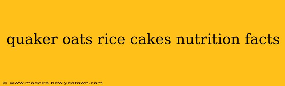 quaker oats rice cakes nutrition facts