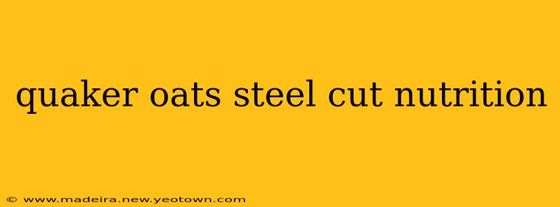 quaker oats steel cut nutrition