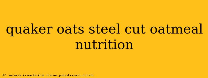 quaker oats steel cut oatmeal nutrition