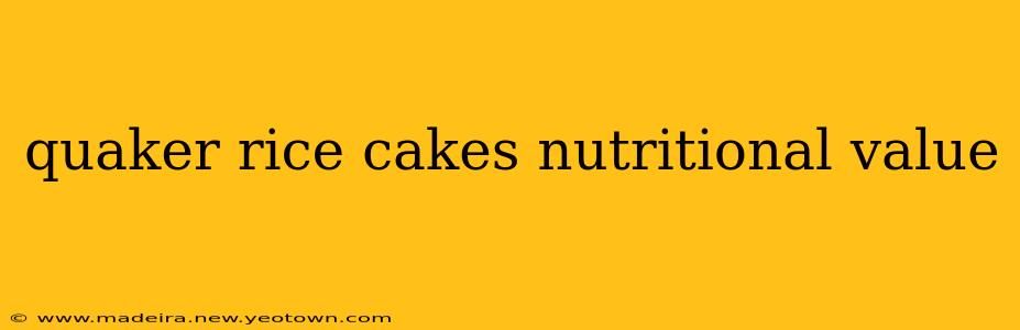 quaker rice cakes nutritional value
