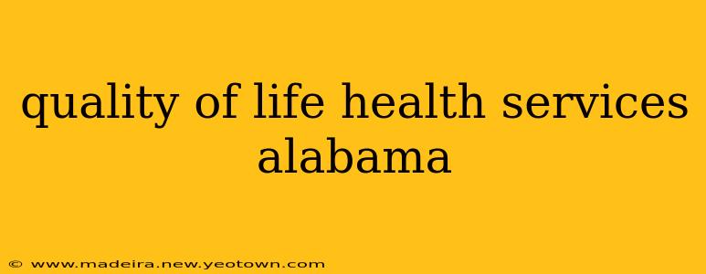 quality of life health services alabama