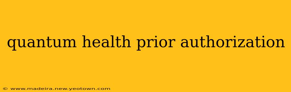 quantum health prior authorization