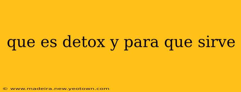 que es detox y para que sirve