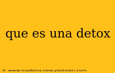 que es una detox