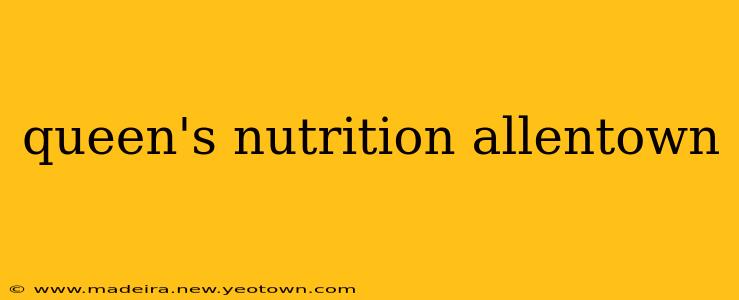queen's nutrition allentown