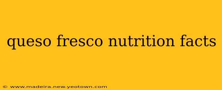 queso fresco nutrition facts