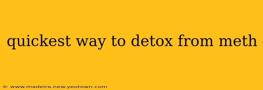 quickest way to detox from meth