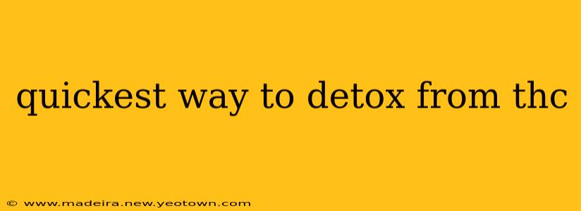 quickest way to detox from thc