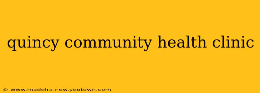 quincy community health clinic