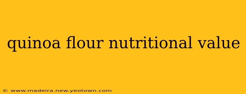 quinoa flour nutritional value