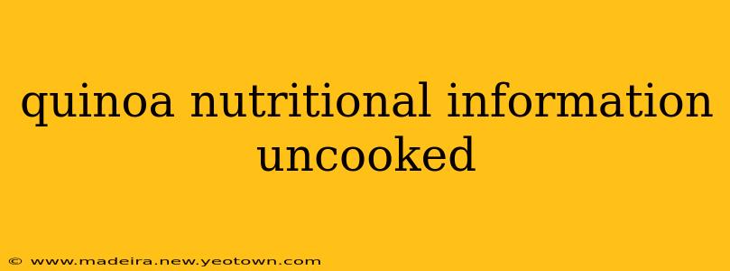 quinoa nutritional information uncooked