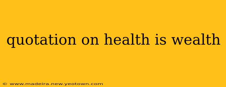 quotation on health is wealth