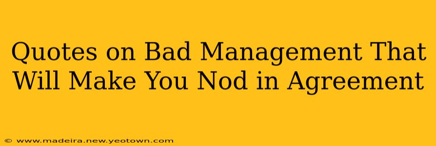 Quotes on Bad Management That Will Make You Nod in Agreement