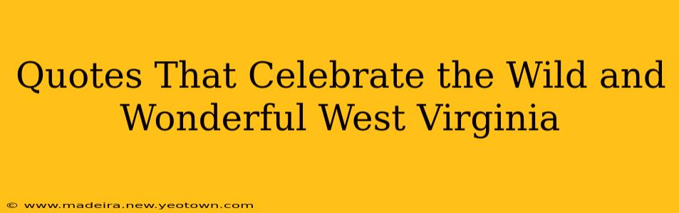 Quotes That Celebrate the Wild and Wonderful West Virginia