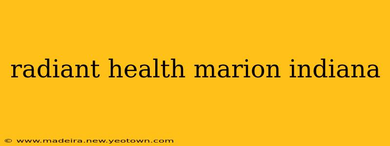 radiant health marion indiana