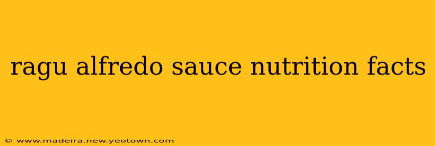 ragu alfredo sauce nutrition facts