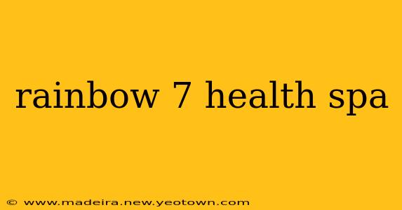 rainbow 7 health spa