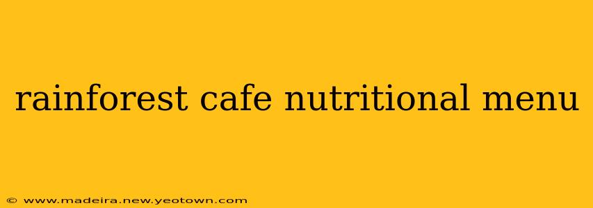 rainforest cafe nutritional menu