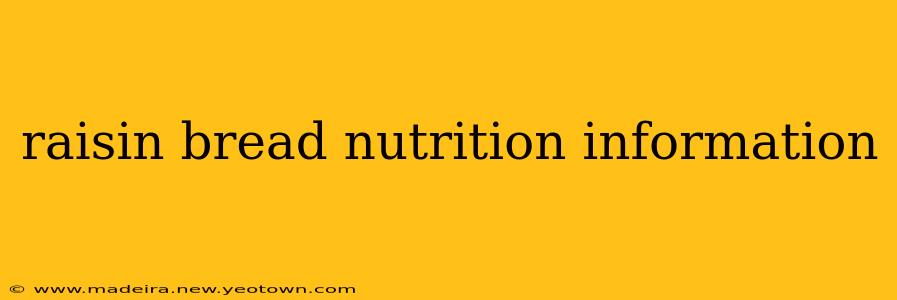 raisin bread nutrition information