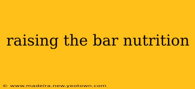 raising the bar nutrition