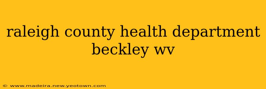 raleigh county health department beckley wv