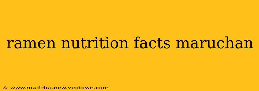 ramen nutrition facts maruchan