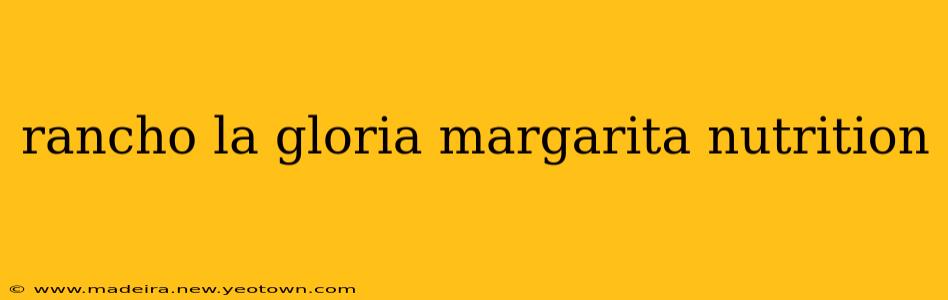 rancho la gloria margarita nutrition