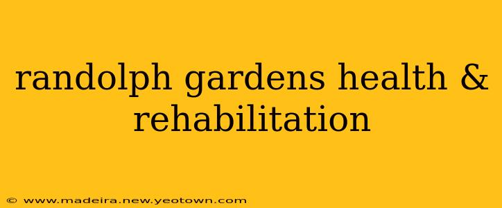 randolph gardens health & rehabilitation