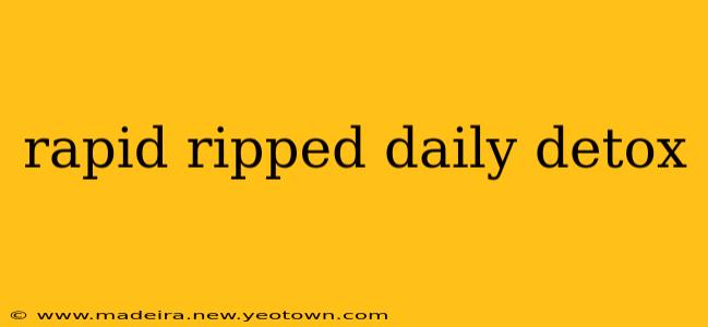 rapid ripped daily detox