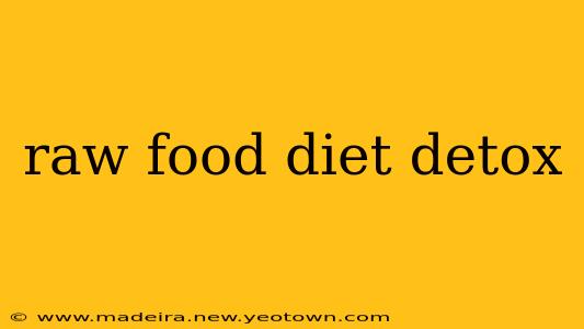 raw food diet detox