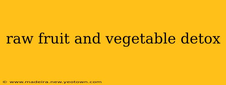 raw fruit and vegetable detox