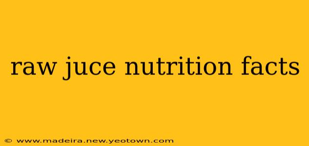 raw juce nutrition facts