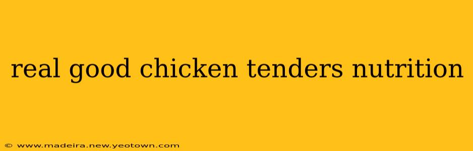 real good chicken tenders nutrition