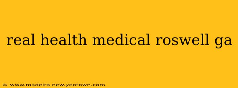 real health medical roswell ga