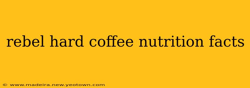 rebel hard coffee nutrition facts