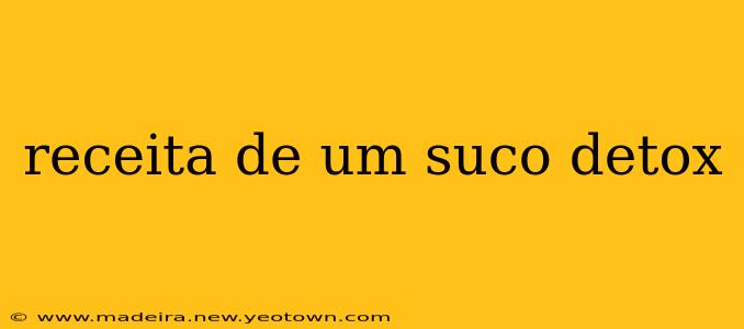 receita de um suco detox
