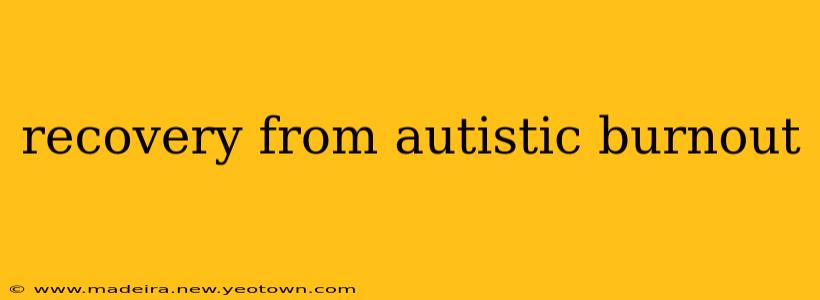 recovery from autistic burnout